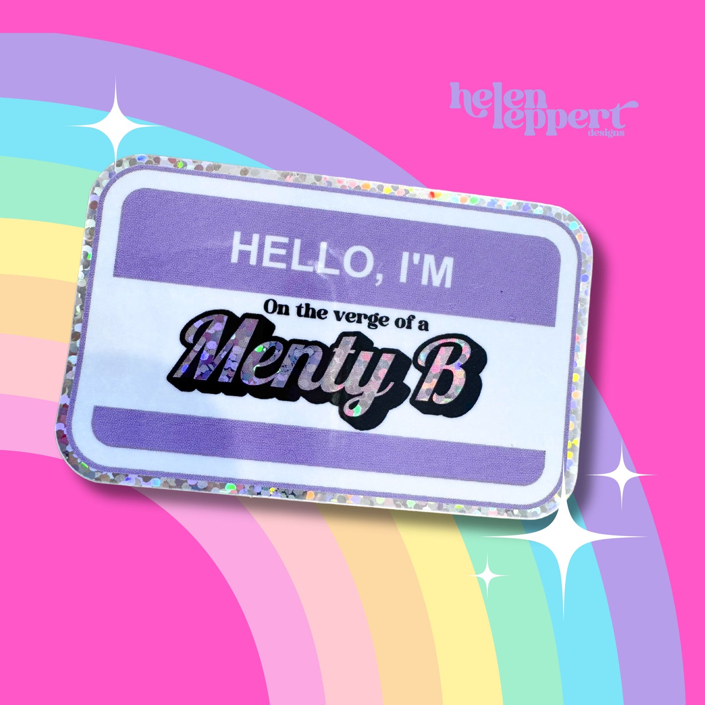 “Menty B” Holographic Sticker Laptop Decal | Mental Health Reminder Sticker | Funny Sticker Name Badge | Waterproof Sticker