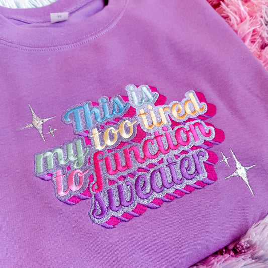 Cosy colourful "This is my too tired to function sweater" Rainbow Embroidered Hoodie