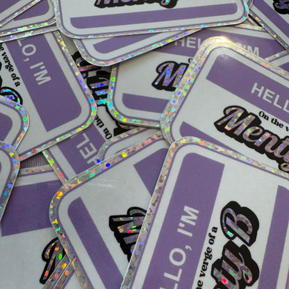 “Menty B” Holographic Sticker Laptop Decal | Mental Health Reminder Sticker | Funny Sticker Name Badge | Waterproof Sticker