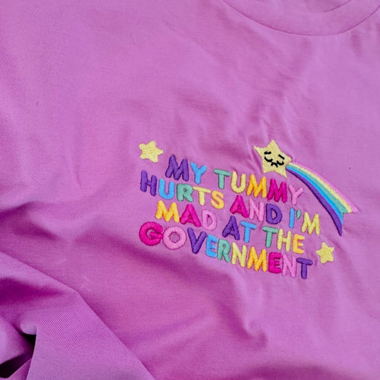 100% Organic Cotton "My Tummy Hurts and I'm Mad at the Government" Rainbow Embroidered Tee